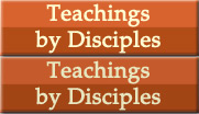 Teachings by disciples